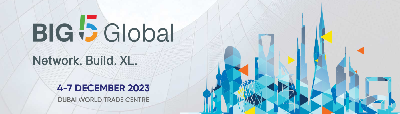 BIG 5 GLOBAL Dubai 44th International Building and Construction Materials Exhibition